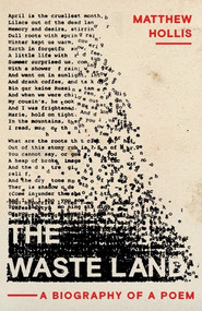 The Waste Land (A Biography of a Poem) by Matthew Hollis, 9780393240252