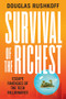 Survival of the Richest (Escape Fantasies of the Tech Billionaires) by Douglas Rushkoff, 9780393881066