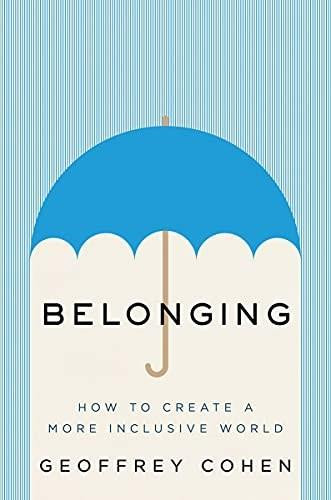 Belonging (The Science of Creating Connection and Bridging Divides) by Geoffrey L. Cohen, 9781324006183