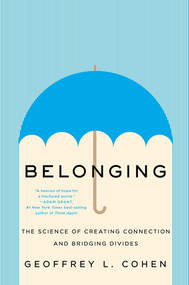 Belonging (The Science of Creating Connection and Bridging Divides) by Geoffrey L. Cohen, 9781324006183