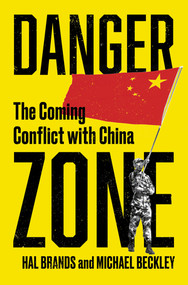 Danger Zone (The Coming Conflict with China) by Michael Beckley, Hal Brands, 9781324021308