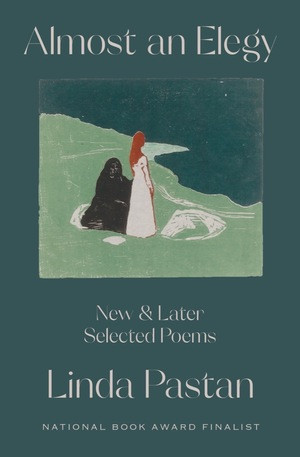 Almost an Elegy (New and Later Selected Poems) by Linda Pastan, 9781324021490