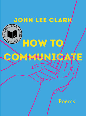 How to Communicate (Poems) by John Lee Clark, 9781324035343