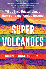 Super Volcanoes (What They Reveal about Earth and the Worlds Beyond) - 9781324035916 by Robin George Andrews, 9781324035916