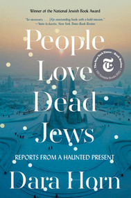 People Love Dead Jews (Reports from a Haunted Present) - 9781324035947 by Dara Horn, 9781324035947