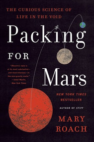 Packing for Mars (The Curious Science of Life in the Void) - 9781324036050 by Mary Roach, 9781324036050