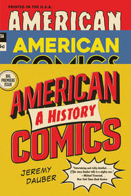 American Comics (A History) - 9781324036098 by Jeremy Dauber, 9781324036098