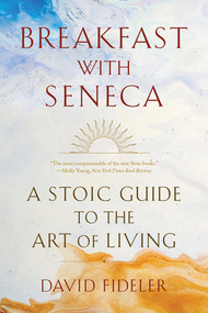 Breakfast with Seneca (A Stoic Guide to the Art of Living) - 9781324036609 by David Fideler, 9781324036609