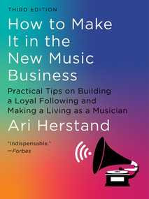 How To Make It in the New Music Business (Practical Tips on Building a Loyal Following and Making a Living as a Musician) - 9781324091868 by Ari Herstand, 9781324091868