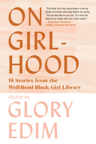 On Girlhood (15 Stories from the Well-Read Black Girl Library) - 9781324092353 by Glory Edim, 9781324092353