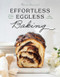 Effortless Eggless Baking (100 Easy & Creative Recipes for Baking without Eggs) by Mimi Council, 9781682686829