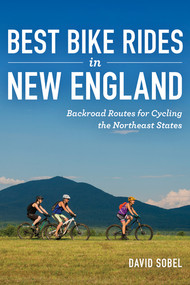 Best Bike Rides in New England (Backroad Routes for Cycling the Northeast States) by David Sobel, 9781682687475