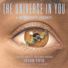 The Universe in You (A Microscopic Journey) by Jason Chin, 9780823450701