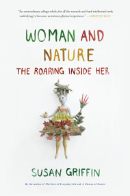 Woman and Nature (The Roaring Inside Her) by Susan Griffin, 9781619028371