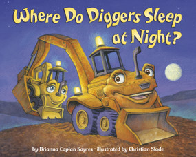 Where Do Diggers Sleep at Night? - 9780593643600 by Brianna Caplan Sayres, Christian Slade, 9780593643600