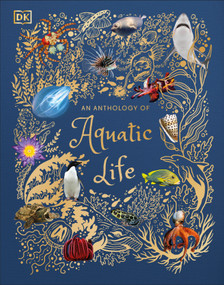 An Anthology of Aquatic Life (Discover the Secret Lives Under the Sea) by Sam Hume, 9780744059823