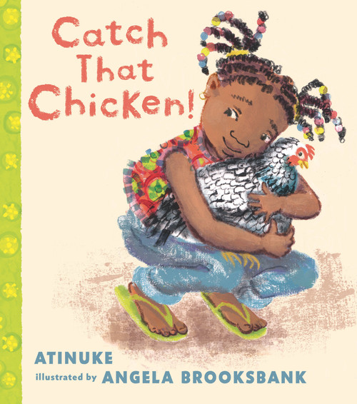 Catch That Chicken! - 9781536228045 by Atinuke, Angela Brooksbank, 9781536228045