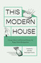 This Modern House (Vintage Advice and Practical Science for Happy Home Management) by Jennifer Mcknight-Trontz, 9781683693253