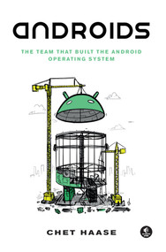 Androids (The Team that Built the Android Operating System) by Chet Haase, 9781718502680