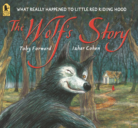 The Wolf's Story (What Really Happened to Little Red Riding Hood) - 9781536227802 by Toby Forward, Izhar Cohen, 9781536227802