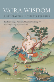 Vajra Wisdom (Deity Practice in Tibetan Buddhism) - 9781559394406 by Kunkyen Tenpe Nyima, Shechen Gyaltsap IV, Chokyi Nyima Rinpoche, Dharmachakra Translation Committee, Shechen Gyaltsap Gyurme Pema Namgyal, 9781559394406