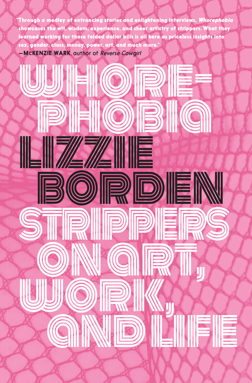 Whorephobia (Strippers on Art, Work, and Life) by Lizzie Borden, 9781644212271