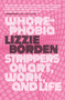 Whorephobia (Strippers on Art, Work, and Life) by Lizzie Borden, 9781644212271