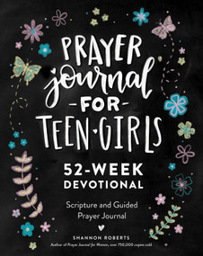 Prayer Journal for Teen Girls (52-Week Scripture, Devotional, & Guided Prayer Journal) by Shannon Roberts, Paige Tate & Co., 9781950968763