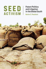 Seed Activism (Patent Politics and Litigation in the Global South) by Karine E. Peschard, 9780262544641