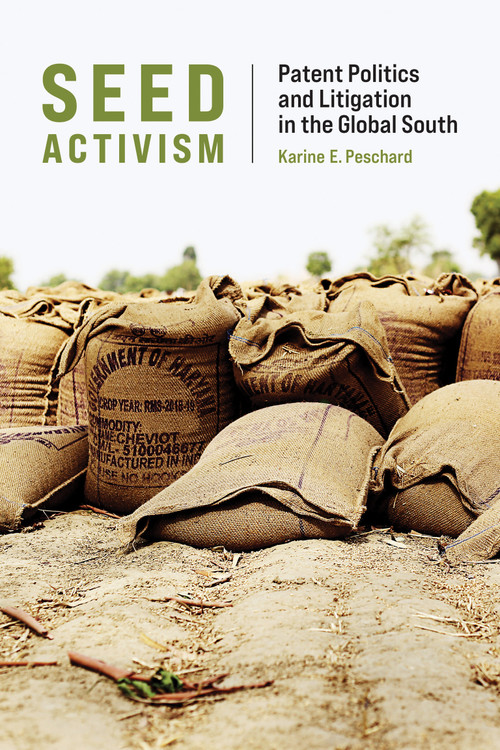 Seed Activism (Patent Politics and Litigation in the Global South) by Karine E. Peschard, 9780262544641