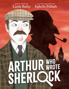 Arthur Who Wrote Sherlock by Linda Bailey, Isabelle Follath, 9780735269255