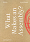 What Makes an Assembly? (Stories, Experiments, and Inquiries) by Anne Davidian, Laurent Jeanpierre, 9783956796456