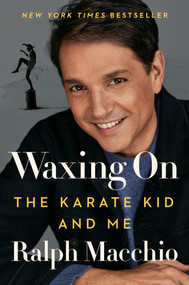 Waxing On (The Karate Kid and Me) by Ralph Macchio, 9780593185834