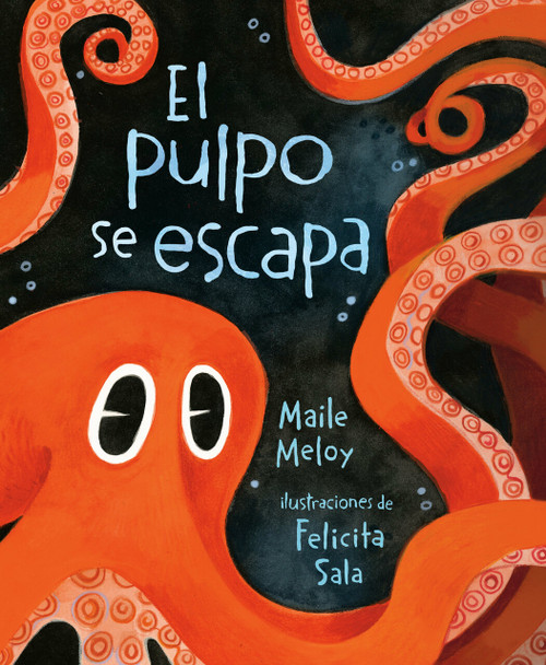 El pulpo se escapa by Maile Meloy, Felicita Sala, Yanitzia Canetti, 9780593532966