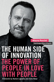 The Human Side of Innovation (The Power of People in Love with People) by Mauro Porcini, Indra Nooyi, Ramon Laguarta, 9781523002887