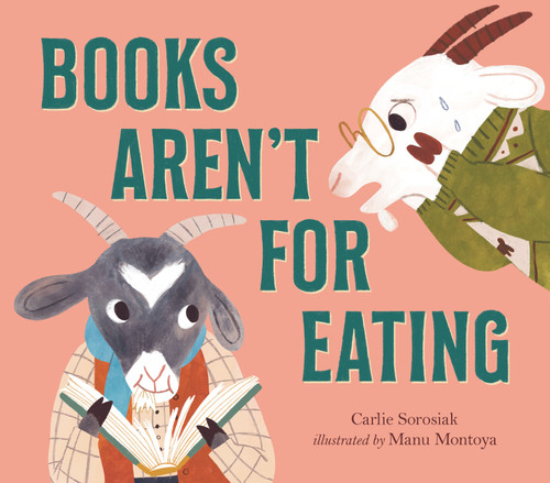 Books Aren't for Eating by Carlie Sorosiak, Manu Montoya, 9781536214963