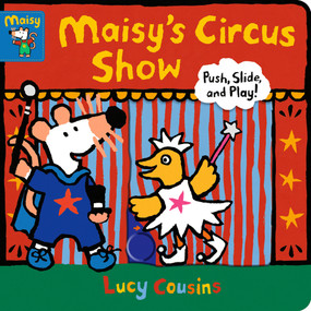 Maisy's Circus Show (Push, Slide, and Play! (A Maisy the Mouse Interactive Board Book for Toddlers)) by Lucy Cousins, Lucy Cousins, 9781536216844