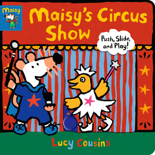 Maisy's Circus Show (Push, Slide, and Play! (A Maisy the Mouse Interactive Board Book for Toddlers)) by Lucy Cousins, Lucy Cousins, 9781536216844