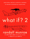 What If? 2 (Additional Serious Scientific Answers to Absurd Hypothetical Questions) by Randall Munroe, 9780525537113