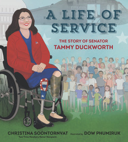 A Life of Service: The Story of Senator Tammy Duckworth by Christina Soontornvat, Dow Phumiruk, 9781536222050