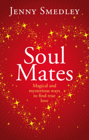 Soul Mates (Magical and mysterious ways to find true love) by Jenny Smedley, 9780749958404
