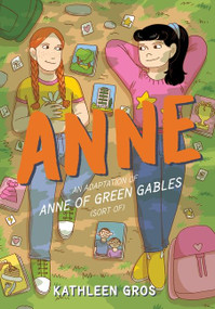 Anne: An Adaptation of Anne of Green Gables (Sort Of) - 9780063057661 by Kathleen Gros, Kathleen Gros, 9780063057661