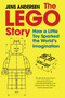 The LEGO Story (How a Little Toy Sparked the World's Imagination) by Jens Andersen, 9780063258020