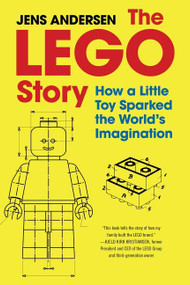 The LEGO Story (How a Little Toy Sparked the World's Imagination) by Jens Andersen, 9780063258020