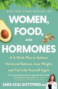 Women, Food, and Hormones (A 4-Week Plan to Achieve Hormonal Balance, Lose Weight, and Feel Like Yourself Again) - 9780063269262 by Sara Gottfried, Sara Emily Szal, 9780063269262