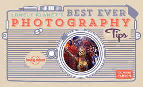 Lonely Planet's Best Ever Photography Tips by Lonely Planet, Richard I'Anson, 9781786578921