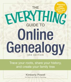 The Everything Guide to Online Genealogy (Trace Your Roots, Share Your History, and Create Your Family Tree) by Kimberly Powell, 9781440570681