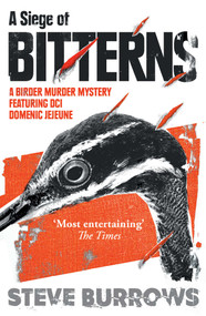 A Siege of Bitterns (A Birder Murder Mystery: Winner of the Arthur Ellis Award 2015) by Steve Burrows, 9781786074263