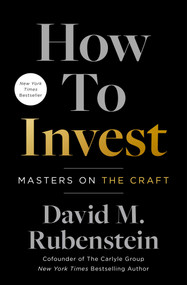 How to Invest (Masters on the Craft) by David M. Rubenstein, 9781982190309