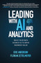 Leading with AI and Analytics: Build Your Data Science IQ to Drive Business Value by Florian Zettelmeyer, Eric Anderson, 9781260459142